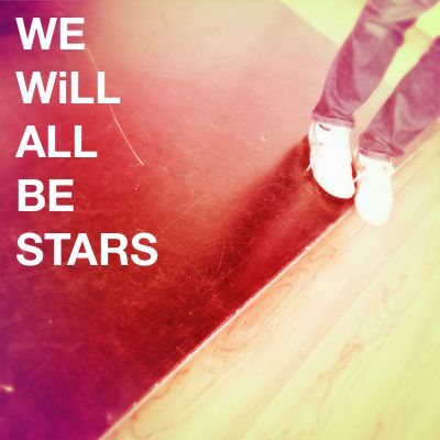 We Will All Be Stars